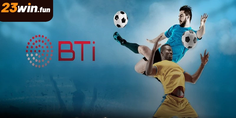 BTI - Sảnh cược thể thao được yêu thích tại 23WIN