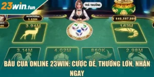 Bầu cua online 23Win: Cược dễ, thưởng lớn, nhận ngay
