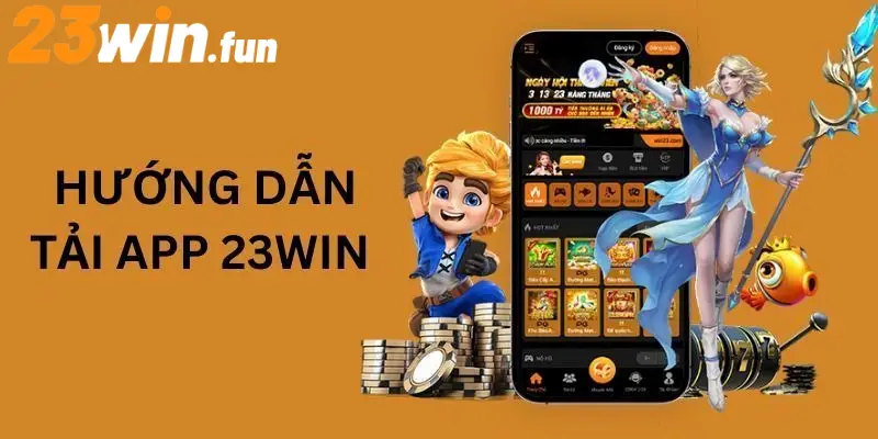 Hướng dẫn các bước tải app 23Win
