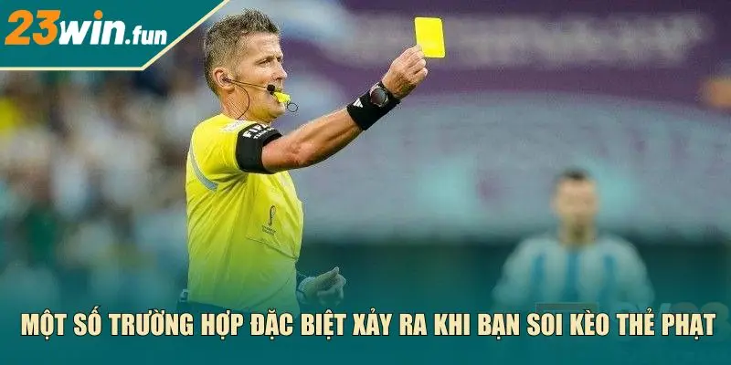 Một số trường hợp đặc biệt xảy ra khi bạn soi kèo thẻ phạt