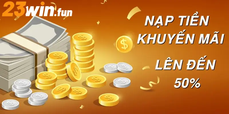 Nạp tiền 23Win nhận nhiều lợi ích 