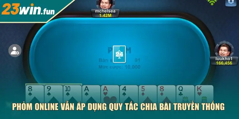 Phỏm online vẫn áp dụng quy tắc chia bài truyền thống