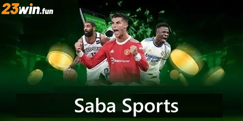 Saba Sports 23win – Trải Nghiệm Cá Cược Thể Thao Đỉnh Cao, Thưởng Khủng